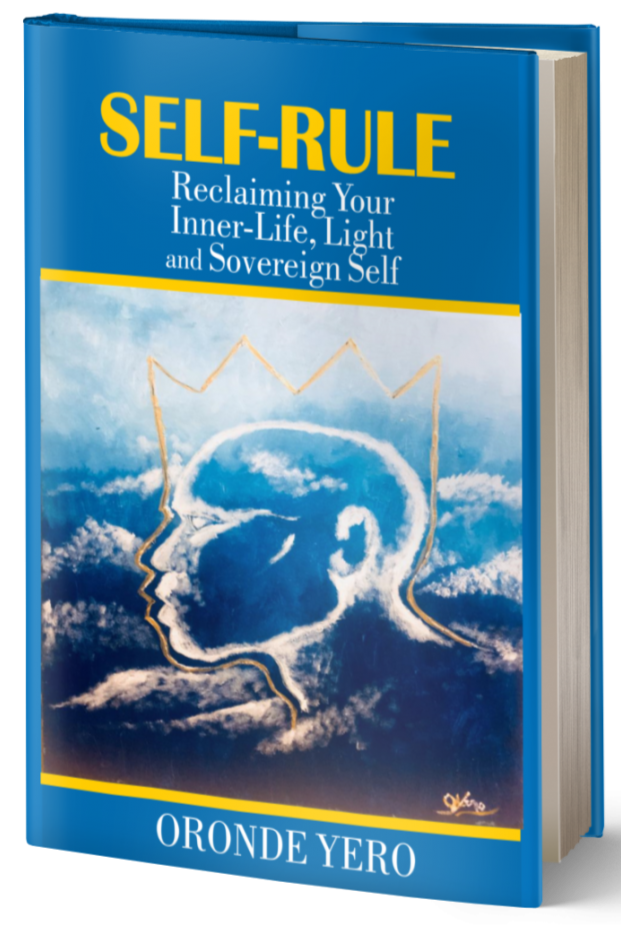 Self- Rule: Reclaiming Your Inner Life, Light and Sovereign Self